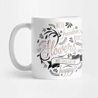 WITH FREEDOM, BOOKS, FLOWERS AND THE MOON Mug